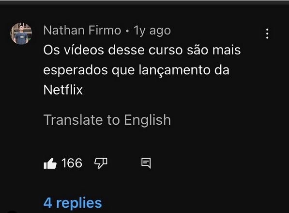 Comentário do YouTube dizendo: Os vídeos desse curso são mais esperados que lançamento da Netflix.